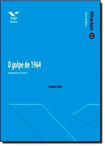 Picture of GOLPE DE 1964, O - MOMENTOS DECISIVOS