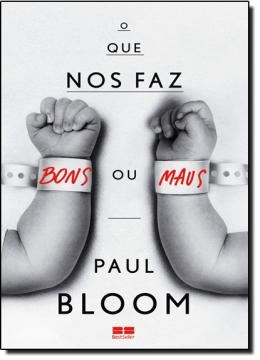 Imagem de O QUE NOS FAZ BONS OU MAUS - 2ª ED