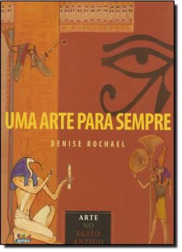 Imagem de ARTE PARA SEMPRE, UMA - ARTE NO EGITO