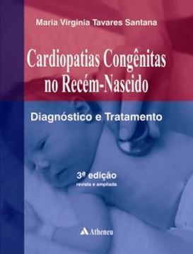 Imagem de CARDIOPATIAS CONGENITAS NO RECEM NASCIDO - DIAGNOSTICO E TRATAMENTO - 3ª ED