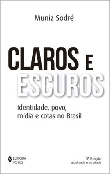 Picture of CLAROS E ESCUROS - IDENTIDADE, POVO, MIDIA E COTAS NO BRASIL - 3ª ED