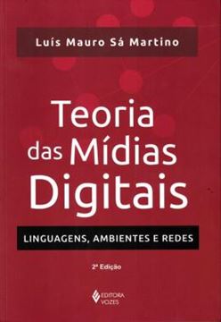 Imagem de TEORIA DAS MIDIAS DIGITAIS - LINGUAGENS, AMBIENTES E REDES - 2ª ED