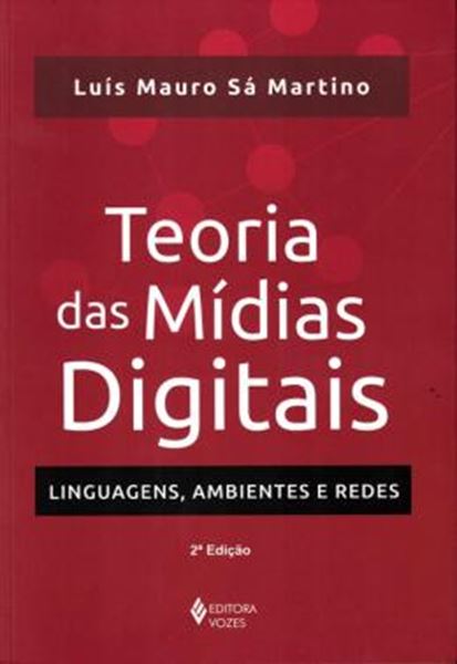 Picture of TEORIA DAS MIDIAS DIGITAIS - LINGUAGENS, AMBIENTES E REDES - 2ª ED