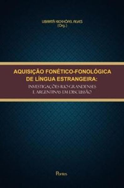 Picture of AQUISICAO FONETICO-FONOLOGICA DE LINGUA ESTRANGEIRA - INVESTIGACOES RIO-GRANDENSES E ARGENTINAS EM DISCURSO
