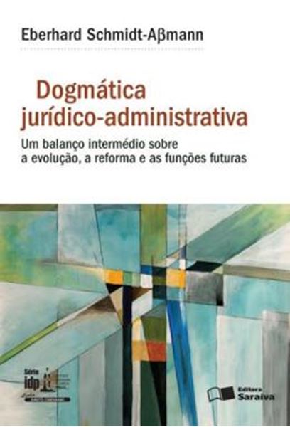 Picture of SERIE IDP - DIREITO COMPARADO - DOGMATICA JURIDICO-ADMINISTRATIVA