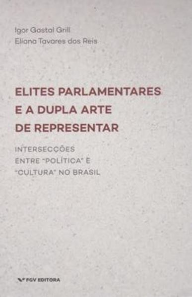 Picture of ELITES PARLAMENTARES E A DUPLA ARTE DE REPRESENTAR - 1ª ED
