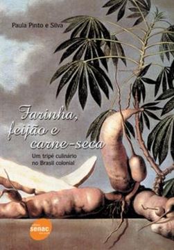 Imagem de FARINHA, FEIJAO E CARNE-SECA: UM TRIPE CULINARIO NO BRASIL COLONIAL - 3ª ED