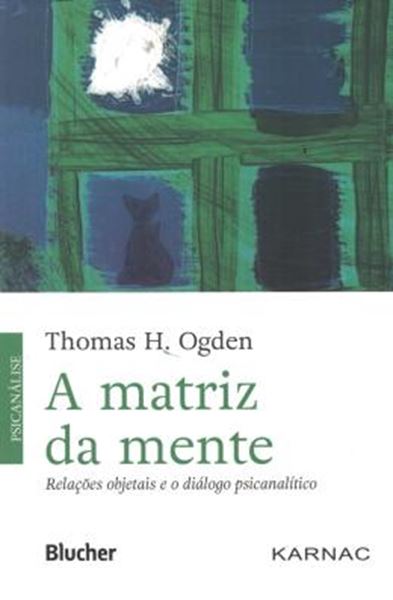 Picture of MATRIZ DA MENTE, A - RELACOES OBJETAIS E O DIALOGO PSICANALITICO