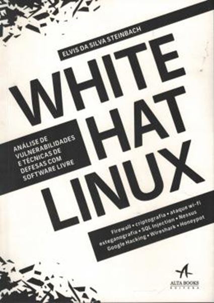 Picture of WHITE HAT LINUX - ANALISE DE VULNERABILIDADES E TECNICAS DE DEFESAS COM SOFTWARE LIVRE