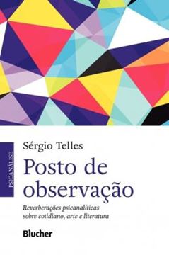 Imagem de POSTO DE OBSERVACAO - REVERBERACOES PSICANALITICAS SOBRE COTIDIANO, ARTE E LITERATURA