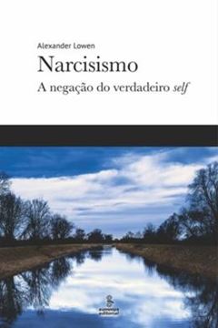 Imagem de NARCISISMO - A NEGACAO DO VERDADEIRO SELF