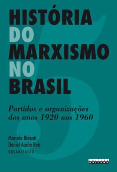 Picture of HISTORIA DO MARXISMO NO BRASIL - VOLUME 5 - PARTIDOS E ORGANIZACOES DOS ANOS 1920 AOS 1960