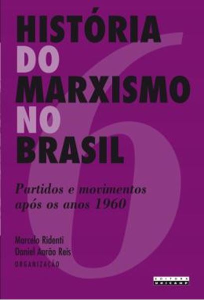 Picture of HISTORIA DO MARXISMO NO BRASIL - VOLUME 6 - PARTIDOS E MOVIMENTOS APOS OS ANOS 1960