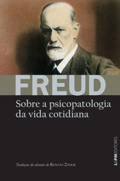 Picture of SOBRE A PSICOPATOLOGIA DA VIDA COTIDIANA - ACERCA DE ESQUECIMENTOS, LAPSOS DE FALA, ENGANOS, SUPERSTICOES E ERROS