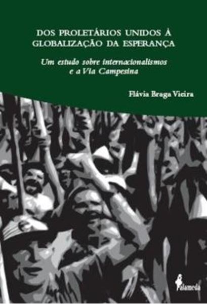 Picture of DOS PROLETARIOS UNIDOS A GLOBALIZACAO DA ESPERANCA - UM ESTUDO SOBRE INTERNACIONALISMOS E A VIA CAMPESINA