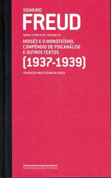 Picture of FREUD (1937-1939) - MOISES E O MONOTEISMO, COMPENDIO DE PSICANALISE E OUTROS TEXTOS - VOL. 19