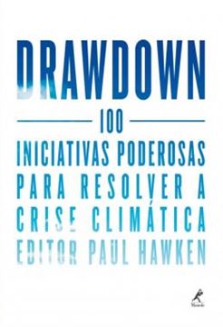Imagem de DRAWDOWN - 100 INICIATIVAS PODEROSAS PARA RESOLVER A CRISE CLIMATICA