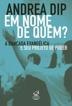 Imagem de EM NOME DE QUEM? - A BANCADA EVANGELICA E SEU PROJETO DE PODER