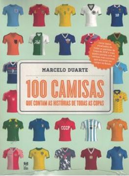 Imagem de 100 CAMISAS QUE CONTAM AS HISTORIAS DE TODAS AS COPAS