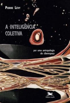 Imagem de INTELIGENCIA COLETIVA, A - POR UMA ANTROPOLOGIA DO CIBERESPACO