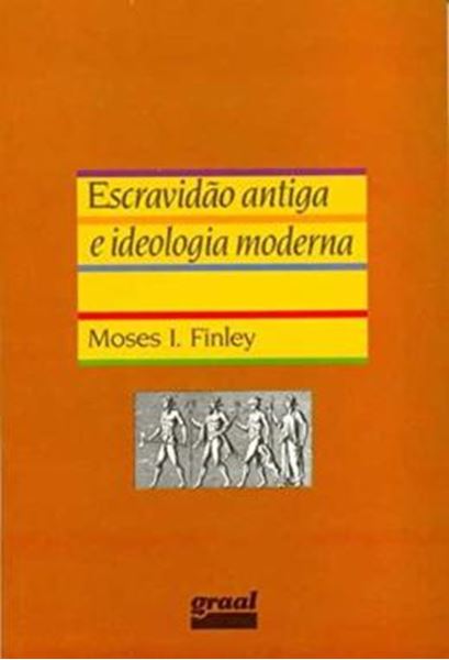 Picture of ESCRAVIDAO ANTIGA E IDEOLOGIA MODERNA