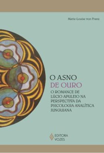 Picture of O ASNO DE OURO - O ROMANCE DE LUCIO APULEIO NA PERSPECTIVA DA PSICOLOGIA ANALITICA JUNGUIANA