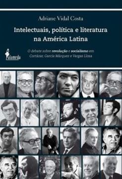 Imagem de INTELECTUAIS, POLITICA E LITERATURA NA AMERICA LATINA - O DEBATE SOBRE REVOLUCAO E SOCIALISMO EM CORTAZAR, GARCIA MARQUEZ E VARGAS LLOSA