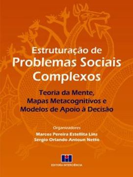 Imagem de ESTRUTURACAO DE PROBLEMAS SOCIAIS COMPLEXOS - TEORIA DA MENTE, MAPAS METACOGNITIVOS E MODELOS DE APOIO A DECISAO