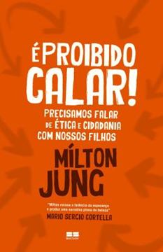 Imagem de E PROIBIDO CALAR! PRECISAMOS FALAR DE ETICA E CIDADANIA COM NOSSOS FILHOS