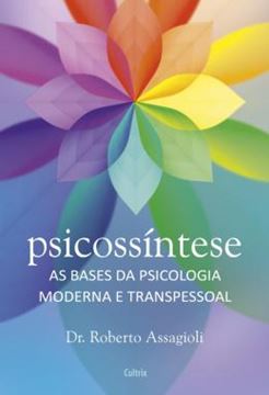 Imagem de PSICOSSINTESE - AS BASES DA PSICOLOGIA MODERNA E TRANSPESSOAL