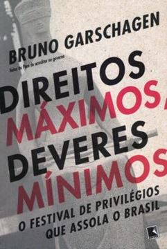 Imagem de DIREITOS MAXIMOS, DEVERES MINIMOS - O FESTIVAL DE PRIVILEGIOS QUE ASSOLA O BRASIL