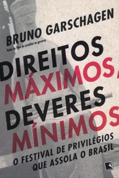 Picture of DIREITOS MAXIMOS, DEVERES MINIMOS - O FESTIVAL DE PRIVILEGIOS QUE ASSOLA O BRASIL