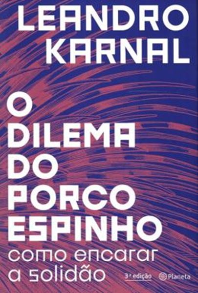 Picture of O DILEMA DO PORCO-ESPINHO - COMO ENCARAR A SOLIDAO