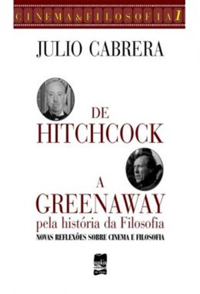 Picture of DE HITCHCOCK A GREENAWAY PELA HISTORIA DA FILOSOFIA - NOVAS REFLEXOES SOBRE CINEMA E FILOSOFIA
