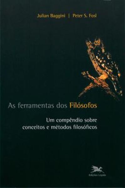 Picture of FERRAMENTAS DOS FILOSOFOS, AS - UM COMPENDIO SOBRE CONCEITOS E METODOS FILOSOFICOS - 2ª ED