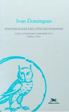Imagem de EPISTEMOLOGIA DAS CIENCIAS HUMANAS - TOMO 1 - POSITIVISMO E HERMENEUTICA