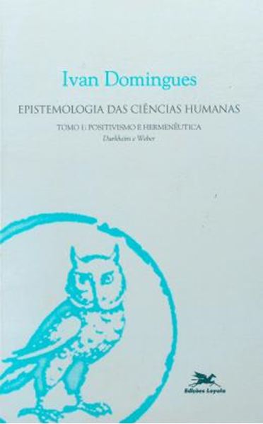 Picture of EPISTEMOLOGIA DAS CIENCIAS HUMANAS - TOMO 1 - POSITIVISMO E HERMENEUTICA