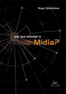 Imagem de POR QUE ESTUDAR A MIDIA? - 4ª ED
