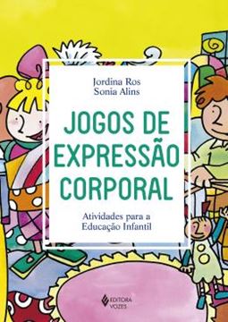 Imagem de JOGOS DE EXPRESSAO CORPORAL - ATIVIDADES PARA A EDUCACAO INFANTIL