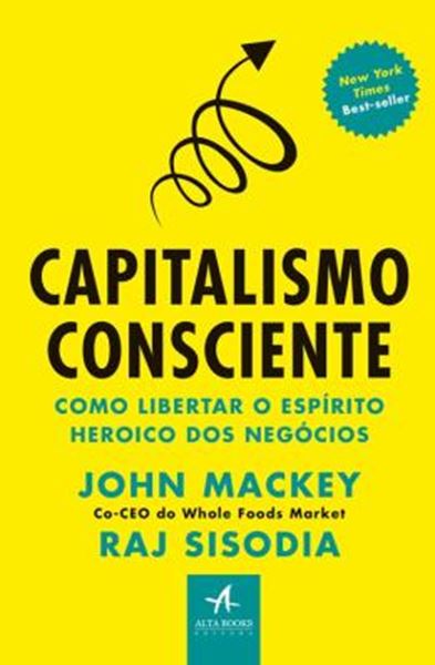Picture of CAPITALISMO CONSCIENTE - COMO LIBERTAR O ESPIRITO HEROICO DOS NEGOCIOS