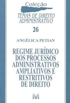 Imagem de REGIME JURIDICO DOS PROCESSOS ADMINISTRATIVOS AMPLIATIVOS E RESTRITIVOS DE DIREITO