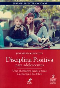 Imagem de DISCIPLINA POSITIVA PARA ADOLESCENTES - UMA ABORDAGEM GENTIL E FIRME NA EDUCACAO DOS FILHOS - 3ª ED