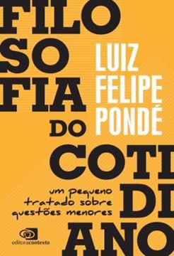 Imagem de FILOSOFIA DO COTIDIANO - UM PEQUENO TRATADO SOBRE QUESTOES MENORES