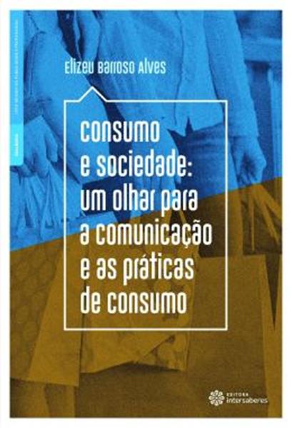 Picture of CONSUMO E SOCIEDADE - UM OLHAR PARA A COMUNICACAO E AS PRATICAS DE CONSUMO