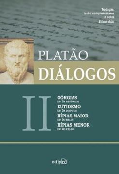 Imagem de DIALOGOS II - GORGIAS (OU DA RETORICA), EUTIDEMO (OU DA DISPUTA), HIPIAS MAIOR (OU DO BELO) E HIPIAS MENOR (OU DO FALSO) - 2ª ED
