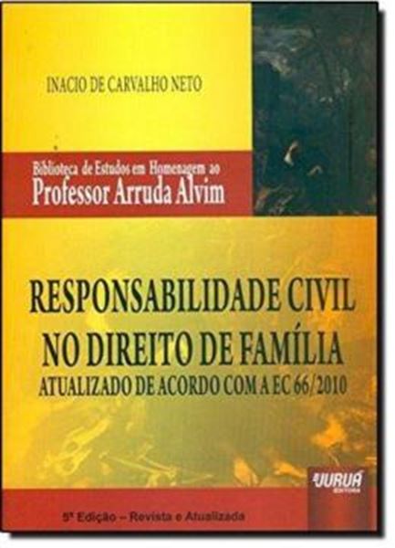Picture of RESPONSABILIDADE CIVIL NO DIREITO DE FAMILIA - ATUALIZADO DE ACORDO COM A EC 66/2010 - 5ª ED