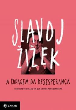 Imagem de CORAGEM DA DESESPERANCA, A - CRONICAS DE UM ANO EM QUE AGIMOS PERIGOSAMENTE