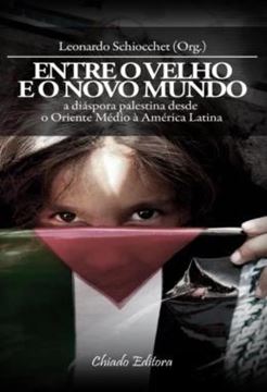 Imagem de ENTRE O VELHO E O NOVO MUNDO - A DIASPORA PALESTINA DESDE O ORIENTE MEDIO A AMERICA LATINA