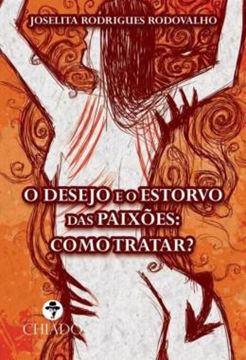 Imagem de O DESEJO E O ESTORVO DAS PAIXOES - COMO TRATAR?