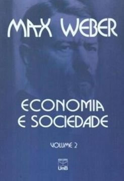 Imagem de ECONOMIA E SOCIEDADE - VOLUME 2 - FUNDAMENTOS DA SOCIOLOGIA COMPREENSIVA
